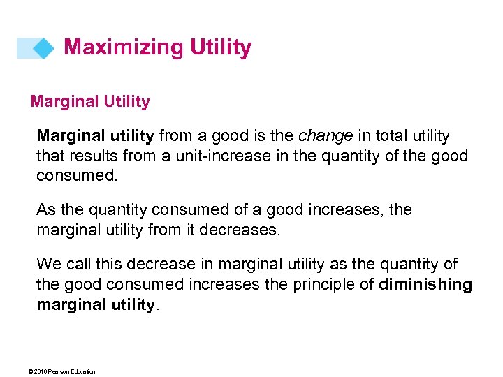 Maximizing Utility Marginal utility from a good is the change in total utility that