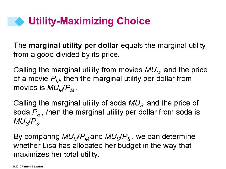 Utility-Maximizing Choice The marginal utility per dollar equals the marginal utility from a good