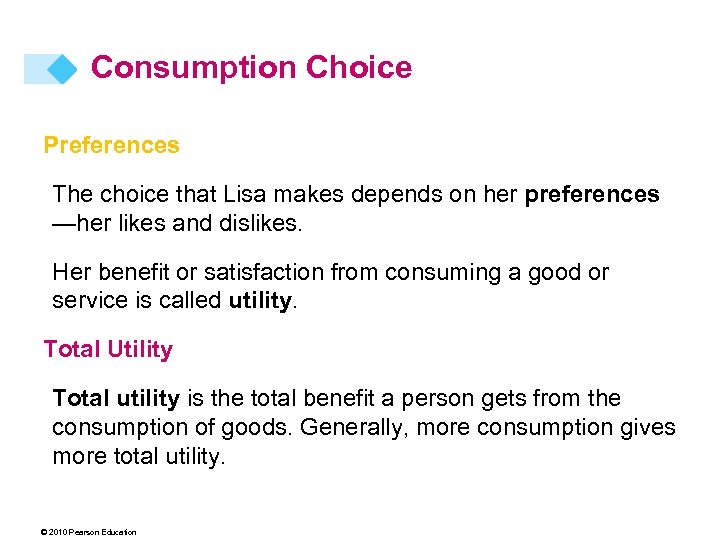 Consumption Choice Preferences The choice that Lisa makes depends on her preferences —her likes