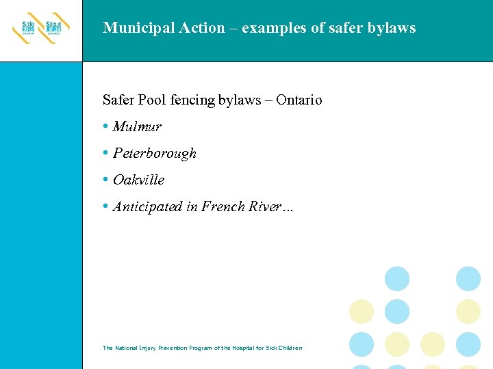Municipal Action – examples of safer bylaws Safer Pool fencing bylaws – Ontario •