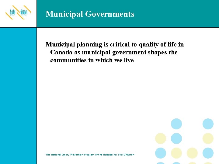 Municipal Governments Municipal planning is critical to quality of life in Canada as municipal