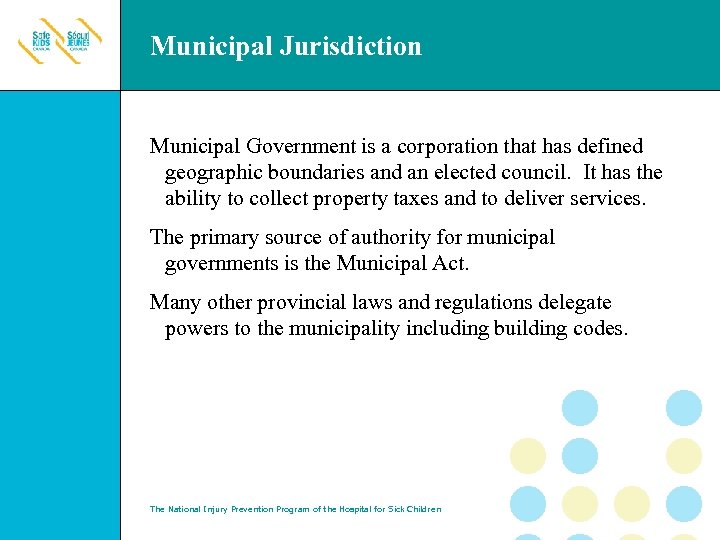 Municipal Jurisdiction Municipal Government is a corporation that has defined geographic boundaries and an