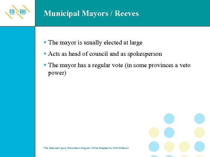Municipal Mayors / Reeves • The mayor is usually elected at large • Acts