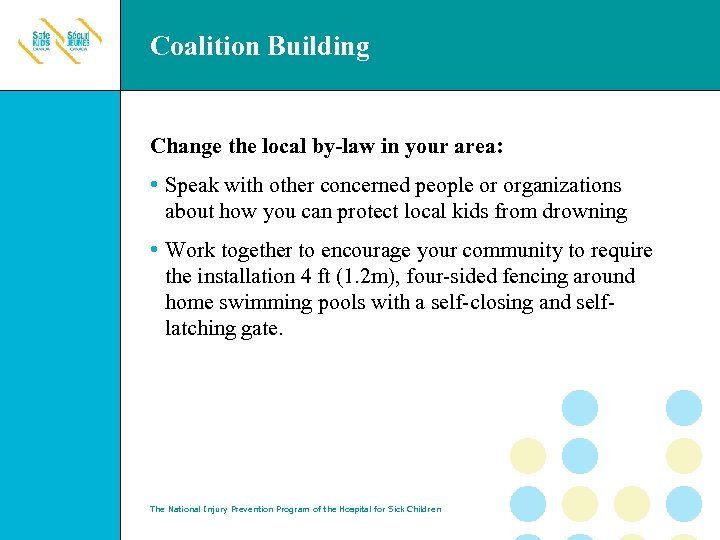Coalition Building Change the local by-law in your area: • Speak with other concerned