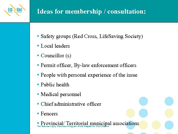 Ideas for membership / consultation: • Safety groups (Red Cross, Life. Saving Society) •