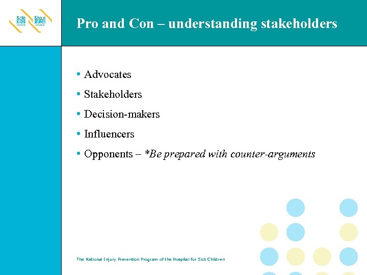 Pro and Con – understanding stakeholders • Advocates • Stakeholders • Decision-makers • Influencers