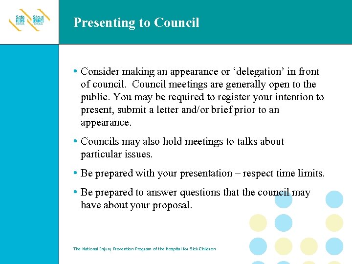 Presenting to Council • Consider making an appearance or ‘delegation’ in front of council.