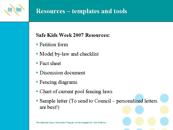 Resources – templates and tools Safe Kids Week 2007 Resources: • Petition form •