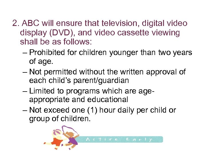 2. ABC will ensure that television, digital video display (DVD), and video cassette viewing