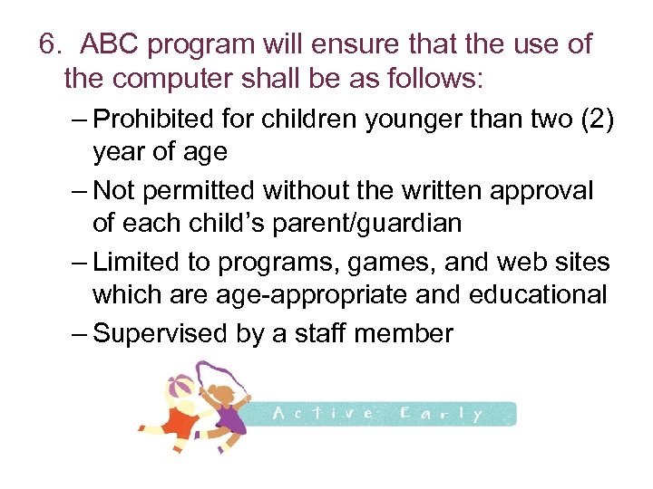 6. ABC program will ensure that the use of the computer shall be as