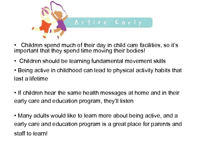  • Children spend much of their day in child care facilities, so it’s