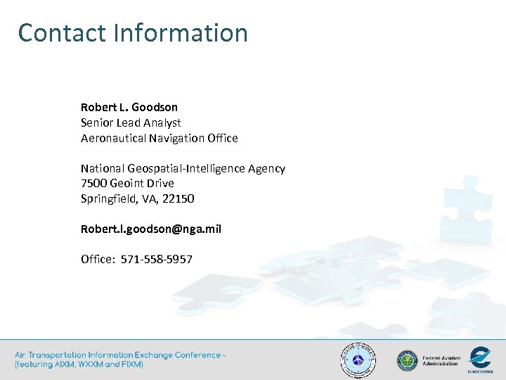 Contact Information Robert L. Goodson Senior Lead Analyst Aeronautical Navigation Office National Geospatial-Intelligence Agency