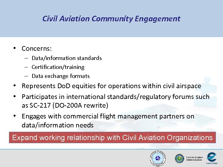 Civil Aviation Community Engagement • Concerns: – Data/information standards – Certification/training – Data exchange