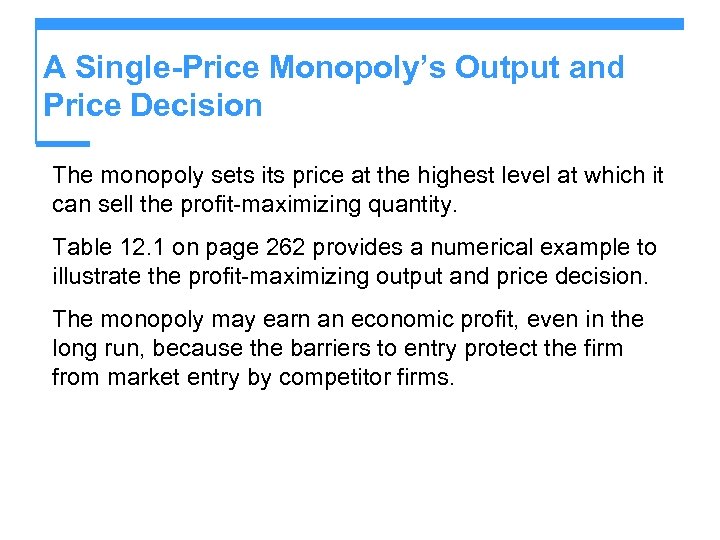 A Single-Price Monopoly’s Output and Price Decision The monopoly sets its price at the