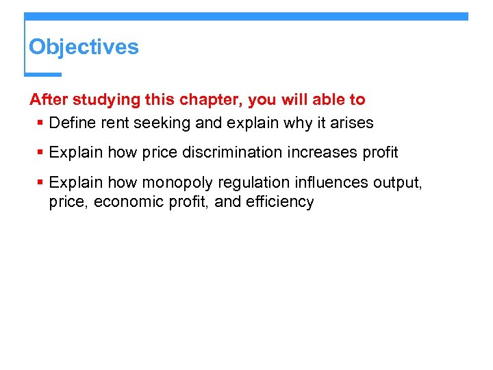 Objectives After studying this chapter, you will able to § Define rent seeking and