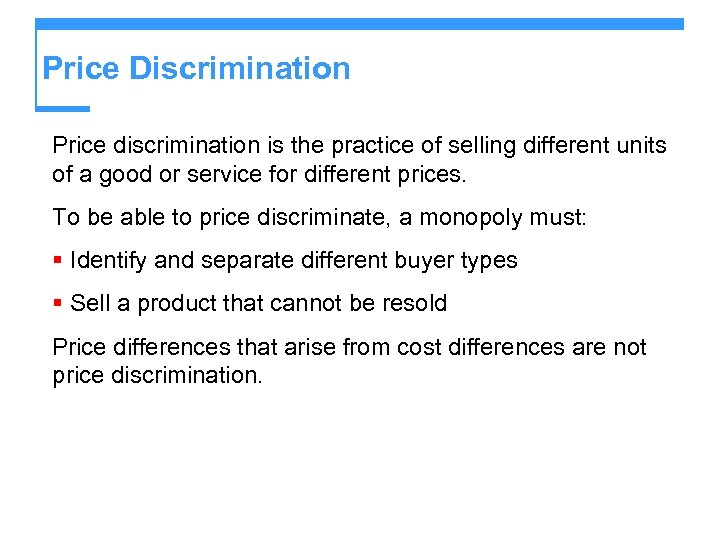 Price Discrimination Price discrimination is the practice of selling different units of a good