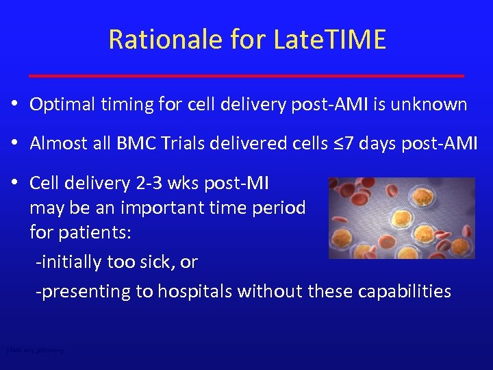 Rationale for Late. TIME • Optimal timing for cell delivery post-AMI is unknown •