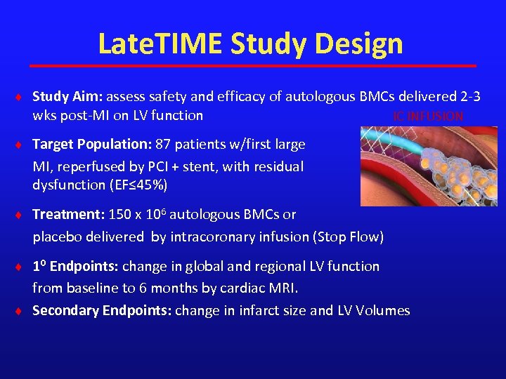 Late. TIME Study Design ¨ Study Aim: assess safety and efficacy of autologous BMCs