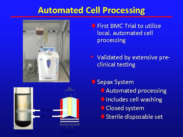 Automated Cell Processing ¨ First BMC Trial to utilize local, automated cell processing •