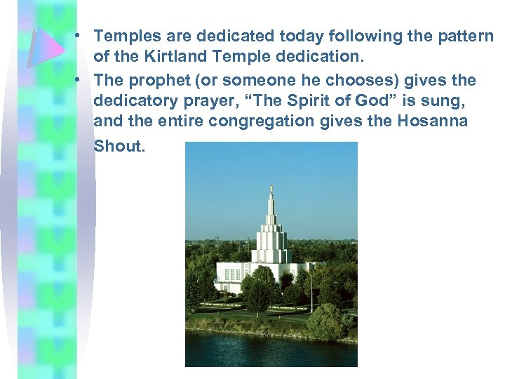  • Temples are dedicated today following the pattern of the Kirtland Temple dedication.