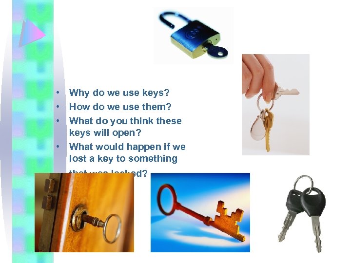  • Why do we use keys? • How do we use them? •