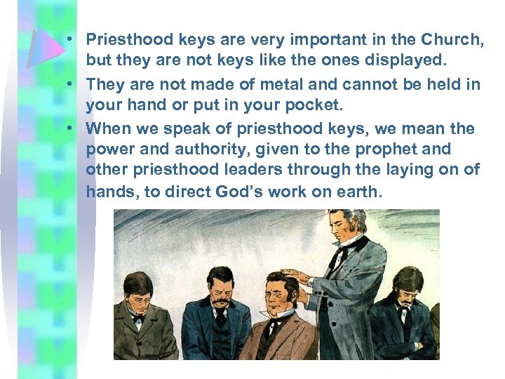  • Priesthood keys are very important in the Church, but they are not