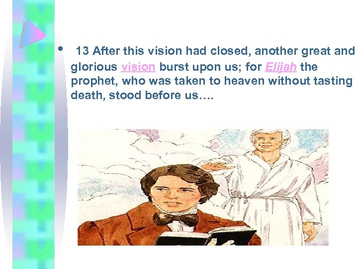  • 13 After this vision had closed, another great and glorious vision burst