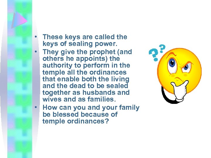  • These keys are called the keys of sealing power. • They give