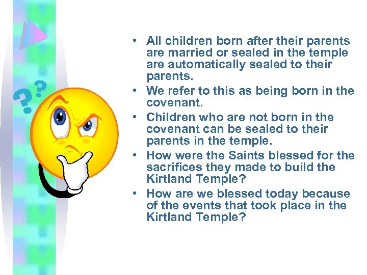  • All children born after their parents are married or sealed in the