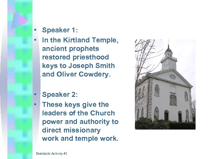  • Speaker 1: • In the Kirtland Temple, ancient prophets restored priesthood keys
