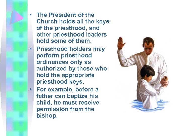  • The President of the Church holds all the keys of the priesthood,