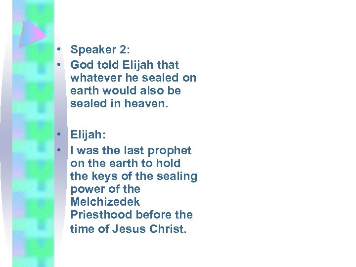  • Speaker 2: • God told Elijah that whatever he sealed on earth