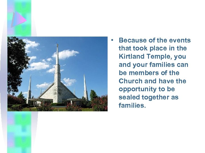  • Because of the events that took place in the Kirtland Temple, you