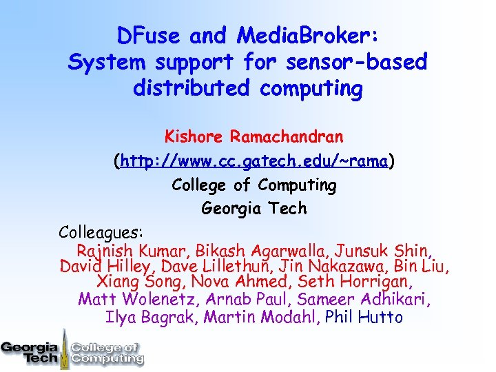 DFuse and Media. Broker: System support for sensor-based distributed computing Kishore Ramachandran (http: //www.