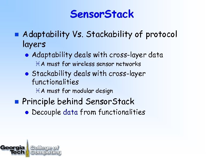 Sensor. Stack n Adaptability Vs. Stackability of protocol layers l Adaptability deals with cross-layer