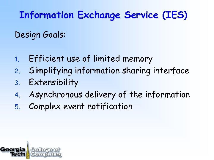 Information Exchange Service (IES) Design Goals: 1. 2. 3. 4. 5. Efficient use of