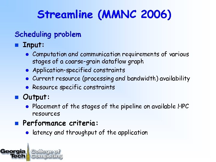 Streamline (MMNC 2006) Scheduling problem n Input: l l n Output: l n Computation