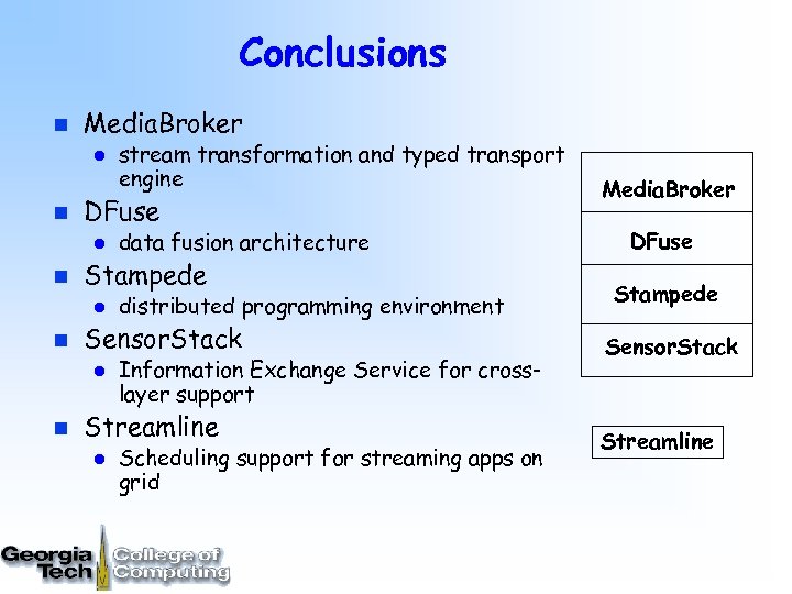 Conclusions n Media. Broker l n DFuse l n distributed programming environment Sensor. Stack