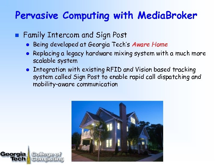 Pervasive Computing with Media. Broker n Family Intercom and Sign Post l l l