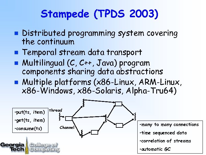 Stampede (TPDS 2003) n n Distributed programming system covering the continuum Temporal stream data
