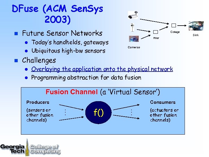 DFuse (ACM Sen. Sys 2003) n Future Sensor Networks l l n Today’s handhelds,