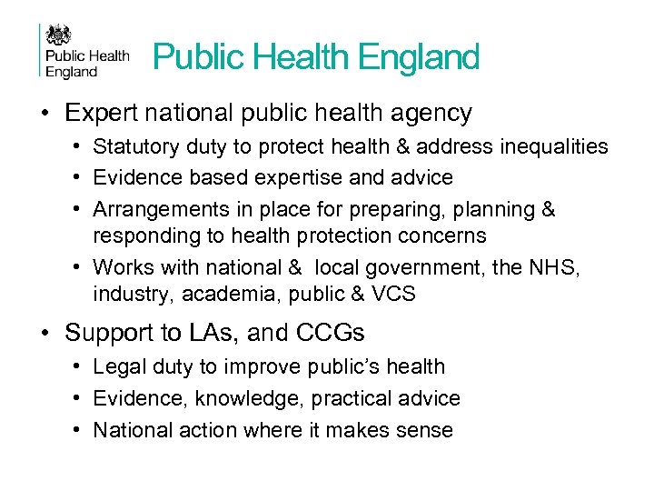Public Health England • Expert national public health agency • Statutory duty to protect