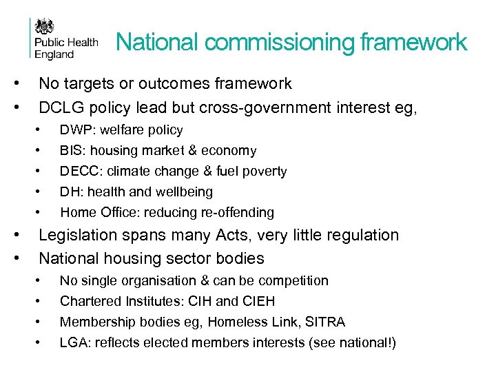 National commissioning framework • • No targets or outcomes framework DCLG policy lead but
