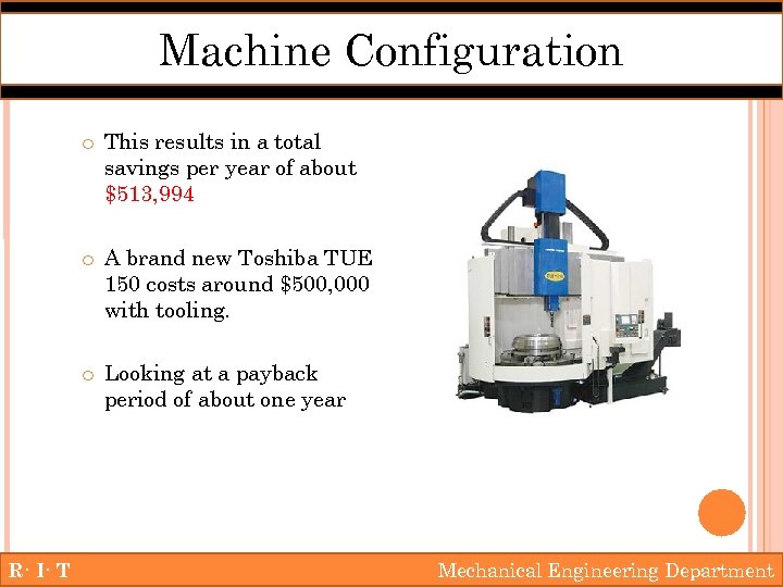 Machine Configuration o This results in a total savings per year of about $513,