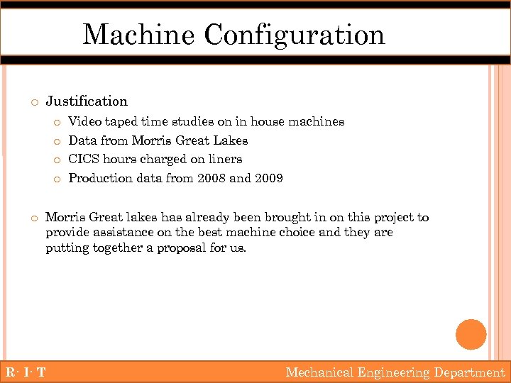 Machine Configuration o Justification o o Video taped time studies on in house machines