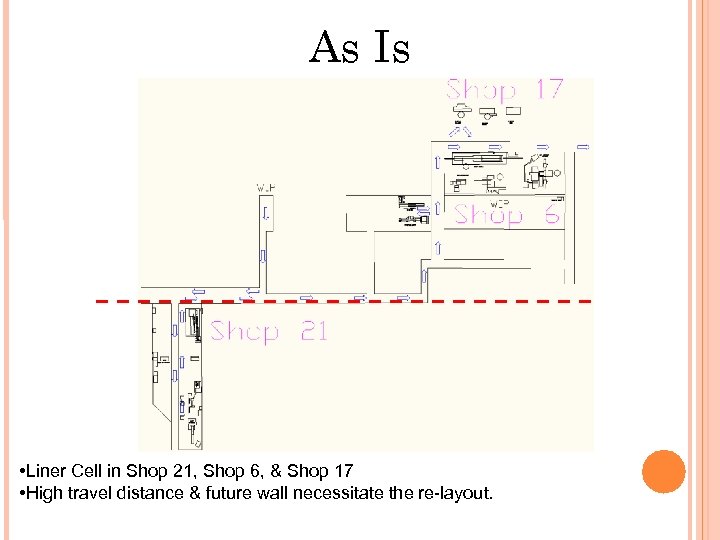 As Is • Liner Cell in Shop 21, Shop 6, & Shop 17 •