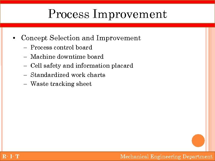 Process Improvement • Concept Selection and Improvement – – – R· I· T Process