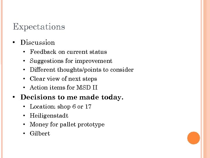 Expectations • Discussion • • • Feedback on current status Suggestions for improvement Different