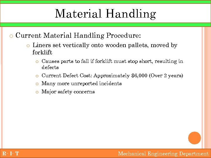Material Handling o Current Material Handling Procedure: o Liners set vertically onto wooden pallets,