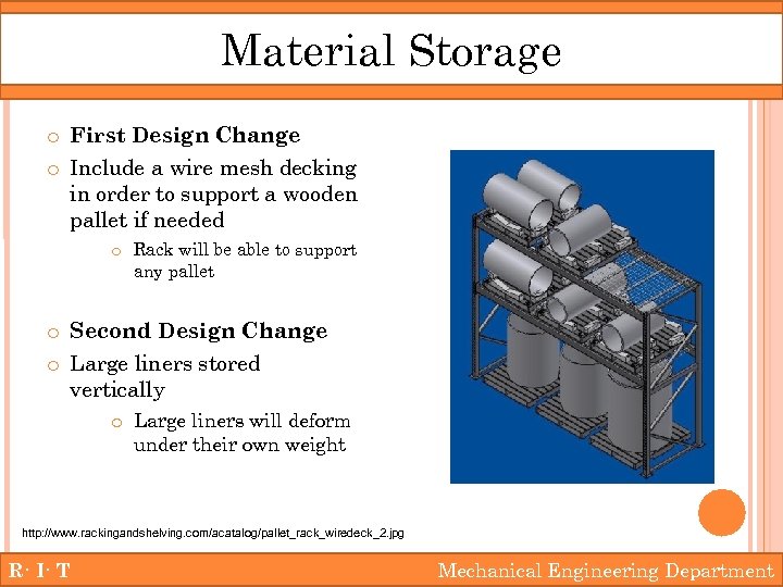 Material Storage o First Design Change o Include a wire mesh decking in order